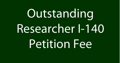 Outstanding Researcher I-140 Petition Fee