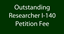 Outstanding Researcher I-140 Petition Fee